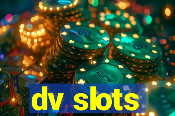 dv slots